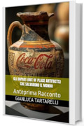 Gli OOPART (Out Of Place ARTifacts) che salvarono il mondo: Anteprima Racconto (Gianluca Tartarelli Books ink.)