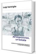 All'improvviso, un'estate: La storia di una lontana estate trascorsa in un hotel che non esiste pi&ugrave;