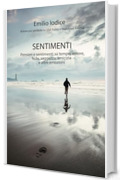 Sentimenti: Pensieri e sentimenti su tempo, amore, fede, saggezza, amicizia e altre emozioni