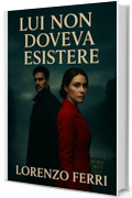 Lui Non Doveva Esistere