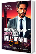 Improvvisamente Sposa del Miliardario: Le Conseguenza di una Notte (I Ricchi Amanti Peccaminosi Vol. 9)