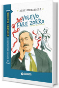 Volevo fare Zorro: Il taccuino immaginario di Giovanni Falcone
