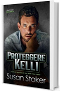 Proteggere Kelli (Armi & Amori: Alleanza Vol. 6)
