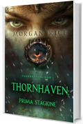 Thornhaven: Prima Stagione (Primo Libro della Serie Thornhaven)