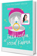 Tutta colpa del Social Karma: chicklit, romance, social media (Influencer per Amore Stories Vol. 3)