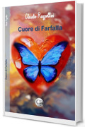 Cuore di Farfalla (Storie di Vita Vol. 1)