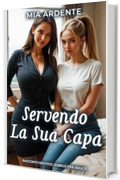 Servendo La Sua Capa: Racconto Erotico Lesbico Per Adulti (Segreti Tra Donne)