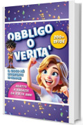 Obbligo o Verit&agrave;: Sfida i tuoi amici con il gioco pi&ugrave; divertente di sempre!