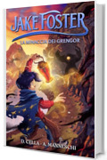 Jake Foster - La Minaccia dei Grengor - libro fantasy per ragazzi guidato dalla magia e dell'avventura. Libri per bambini e ragazzi 8/13 anni