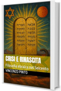Crisi e rinascita: Filosofia ebraica nel Seicento (Chokhmatica Vol. 5)
