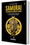 Samurai. La guerra dell'anno del Drago: La caduta dello shogunato e la restaurazione Meiji