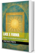 Luce e forma: Il platonismo nella filosofia ebraica medievale (Chokhmatica Vol. 1)