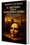 Il mistero della maschera d'oro: La prima indagine di Neri Cavalcanti - (piccoli gialli) (Le indagini di Neri Cavalcanti Vol. 1)