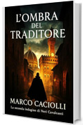 L'ombra del traditore: La seconda indagine di Neri Cavalcanti - (piccoli gialli) (Le indagini di Neri Cavalcanti Vol. 2)
