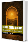 Figure della soglia: Filosofia ebraica nel Rinascimento (Chokhmatica Vol. 4)
