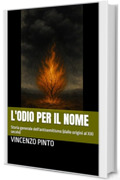 L'odio per il Nome: Storia generale dell'antisemitismo (dalle origini al XXI secolo) (Antishemitica Vol. 1)