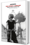 Una donna a Berlino: Diario aprile-giugno 1945