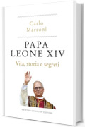 Papa Leone XIV. Vita, storia e segreti