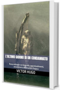 L'ultimo giorno di un condannato: Nuova edizione con biografia, approfondimenti, annotazioni e illustrazioni d'epoca