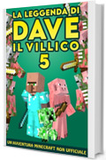 La Leggenda Di Dave Il Villico 5: Un'avventura Minecraft non ufficiale