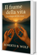Il fiume dell vita: La trilogia del filo rosso