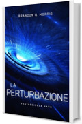 La Perturbazione: Fantascienza hard