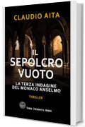 Il sepolcro vuoto: La terza indagine del monaco Anselmo (Le indagini del monaco Anselmo)