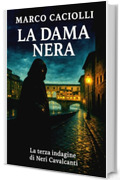 La dama nera: La terza indagine di Neri Cavalcanti - (piccoli gialli) (Le indagini di Neri Cavalcanti Vol. 3)