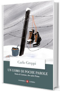 Un uomo di poche parole: Storia di Lorenzo, che salv&ograve; Primo