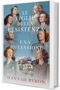 Le Figlie della Resistenza: Una Riflessione : un Legame di Riunione e Coraggio