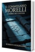 Il Commissario Morelli: L'Ombra dei Custodi