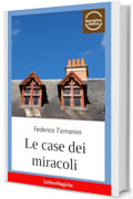 Le case dei miracoli: Storie di un Piemonte perduto e un po' magico