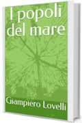 I popoli del mare (Storia Contemporanea e Biografie di uomini e donne dell'Ottocento e del Novecento)