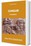Sangur: il sumero (Collana Historia Vol. 1)