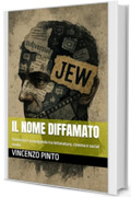 Il Nome diffamato: Stereotipi e propaganda tra letteratura, cinema e social media (Antishemitica Vol. 7)