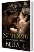 Scatenato: Un Oscuro Romanzo di Mafia (Sovrano Oscuro Vol. 11)