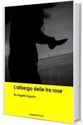 De Angelis Augusto. L'albergo delle tre rose (Leggere Giovane Gialli)