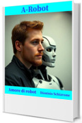 A-Robot: Amore di robot