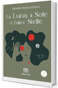 LA LUNA, IL SOLE E L&rsquo;ALTRE STELLE