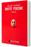 Brutte persone: Ci sono brutte persone dentro ognuno di noi
