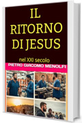 IL RITORNO DI JESUS: Jesus nel XXI secolo