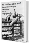 La settimana di TNT (centoventesimo numero): racconti di intrigo e avventura