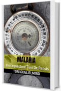 MALARIA: Il vicequestore Toni De Rensis (IL COMMISSARIO TONI DE RENSIS Vol. 43)