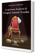 La giornata di gloria di Gregori Antoni Zvonko