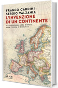 L'invenzione di un continente: L'Europa dalla Lega di Delo alla Prussia di Bismarck