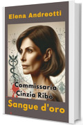 Commissaria Cinzia Rib&ograve;: Sangue d'oro (Le indagini della Commissaria Cinzia Rib&ograve; Vol. 2)