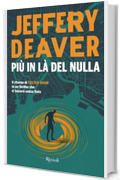 Pi&ugrave; in l&agrave; del nulla (Le indagini di Colter Shaw Vol. 5)