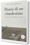 DIARIO DI UN CLANDESTINO: Cronologia di una migrazione non voluta