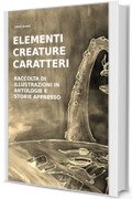ELEMENTI, CREATURE, CARATTERI: Raccolta di illustrazioni in antologie, e storie appresso.