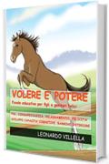 Volere &egrave; potere: Favole educative per figli e genitori felici